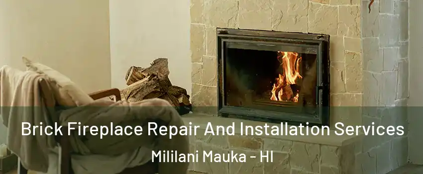 Brick Fireplace Repair And Installation Services Mililani Mauka - HI