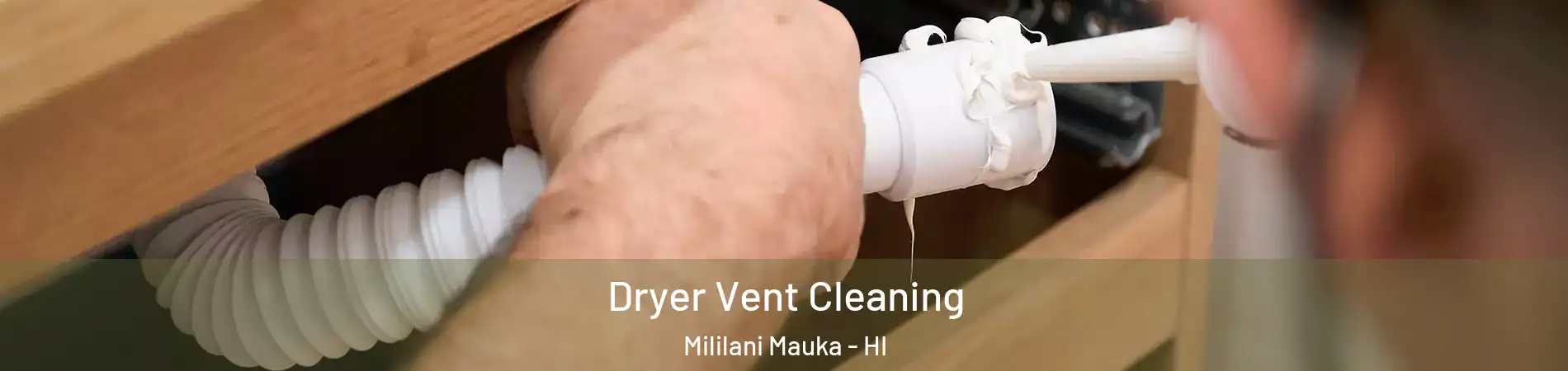  Dryer Vent Cleaning Mililani Mauka - HI
