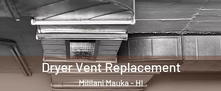  Dryer Vent Replacement Mililani Mauka - HI