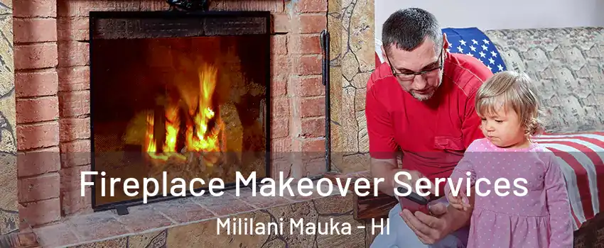  Fireplace Makeover Services Mililani Mauka - HI