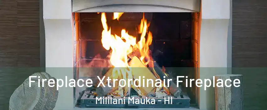  Fireplace Xtrordinair Fireplace Mililani Mauka - HI