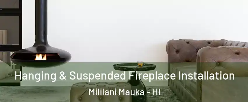  Hanging & Suspended Fireplace Installation Mililani Mauka - HI