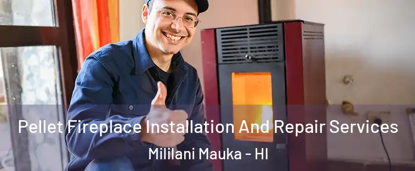  Pellet Fireplace Installation And Repair Services Mililani Mauka - HI