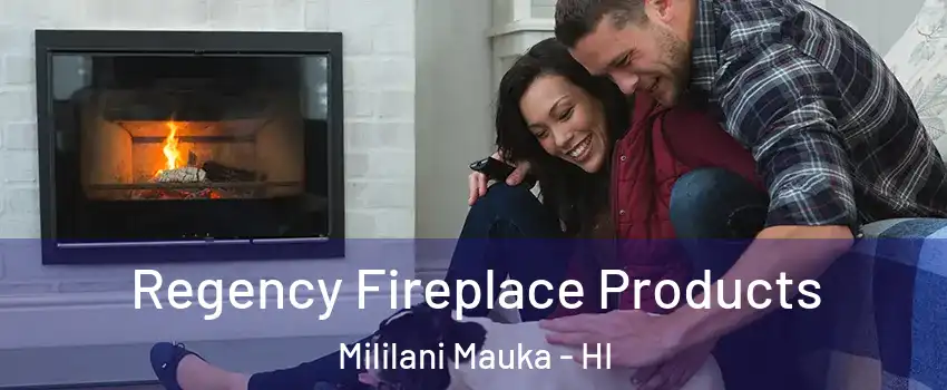  Regency Fireplace Products Mililani Mauka - HI